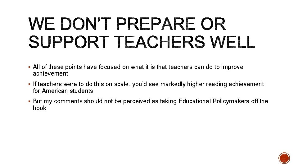 § All of these points have focused on what it is that teachers can