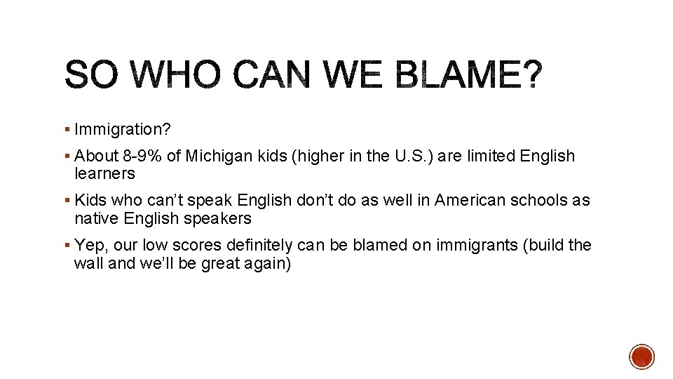 § Immigration? § About 8 -9% of Michigan kids (higher in the U. S.