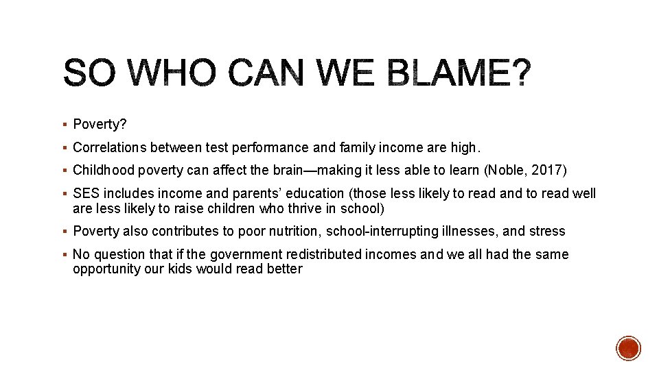 § Poverty? § Correlations between test performance and family income are high. § Childhood
