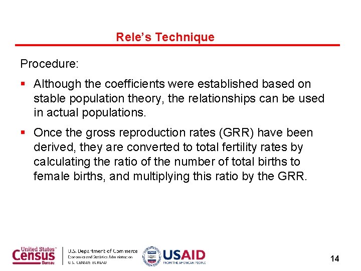Rele’s Technique Procedure: Although the coefficients were established based on stable population theory, the