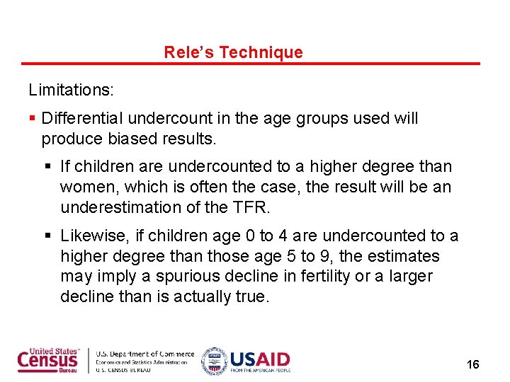 Rele’s Technique Limitations: Differential undercount in the age groups used will produce biased results.