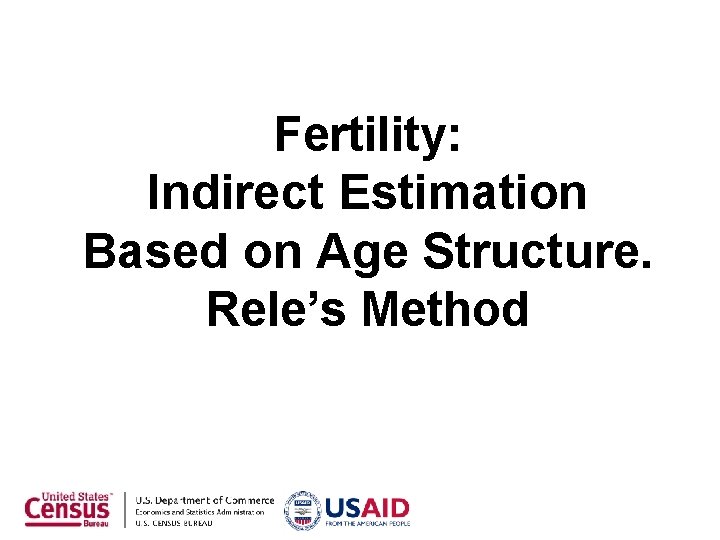 Fertility: Indirect Estimation Based on Age Structure. Rele’s Method 