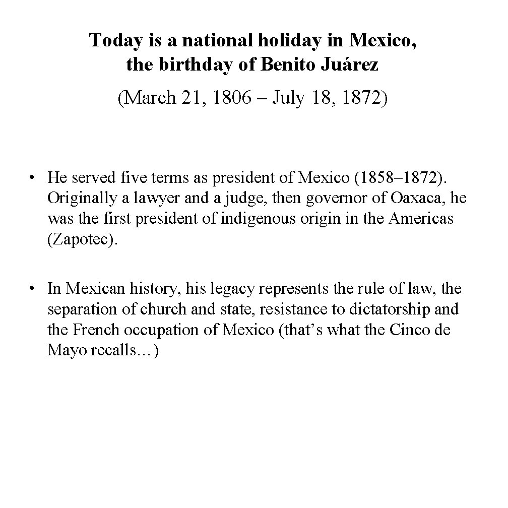 Today is a national holiday in Mexico, the birthday of Benito Juárez (March 21,