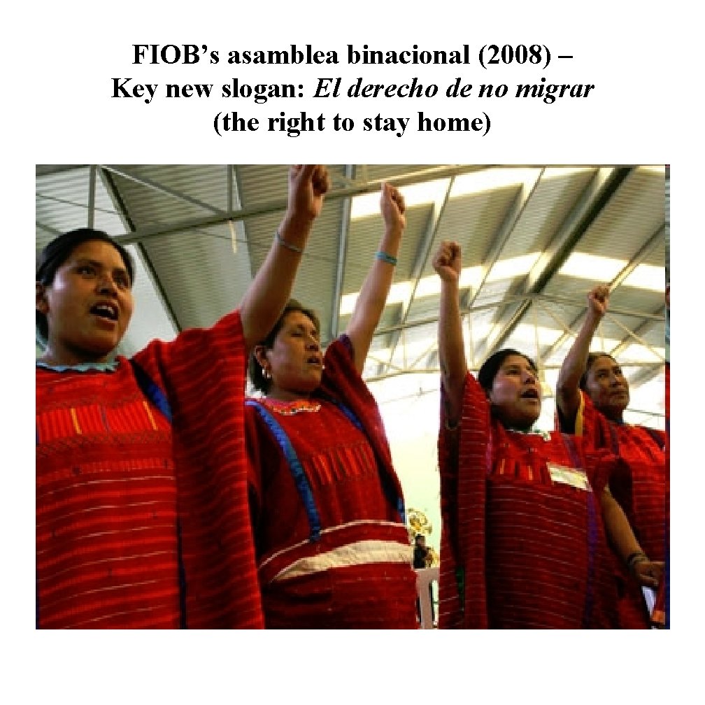 FIOB’s asamblea binacional (2008) – Key new slogan: El derecho de no migrar (the