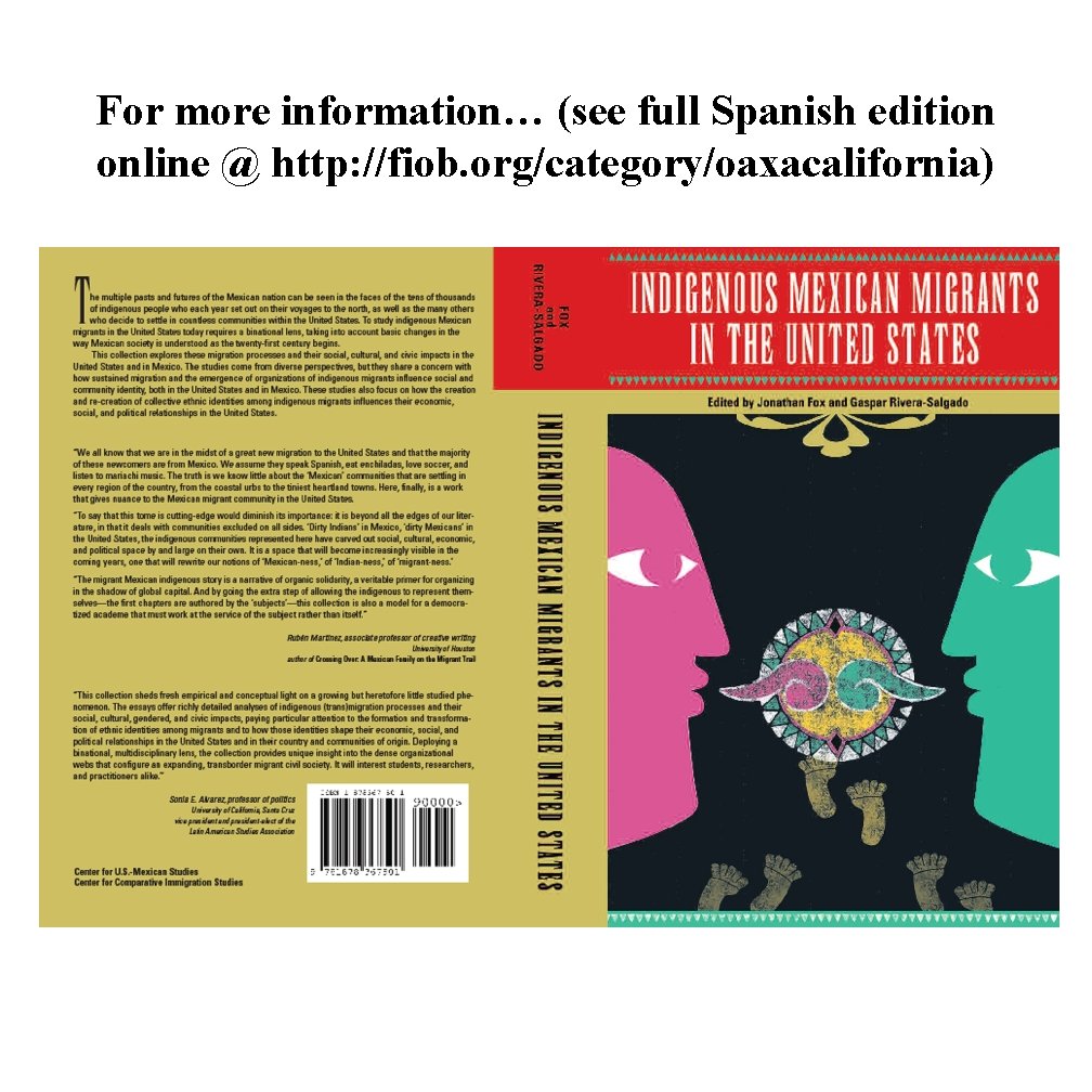 For more information… (see full Spanish edition online @ http: //fiob. org/category/oaxacalifornia) 