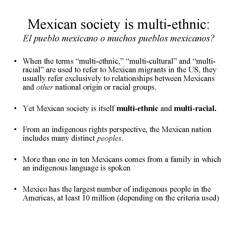 Mexican society is multi-ethnic: El pueblo mexicano o muchos pueblos mexicanos? • When the