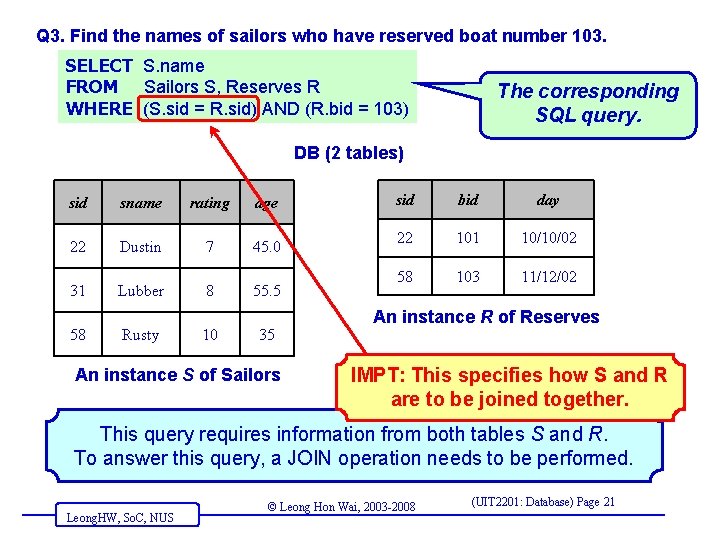 Q 3. Find the names of sailors who have reserved boat number 103. SELECT