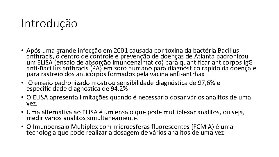 Introdução • Após uma grande infecção em 2001 causada por toxina da bactéria Bacillus