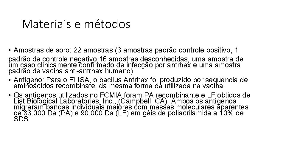 Materiais e métodos • Amostras de soro: 22 amostras (3 amostras padrão controle positivo,