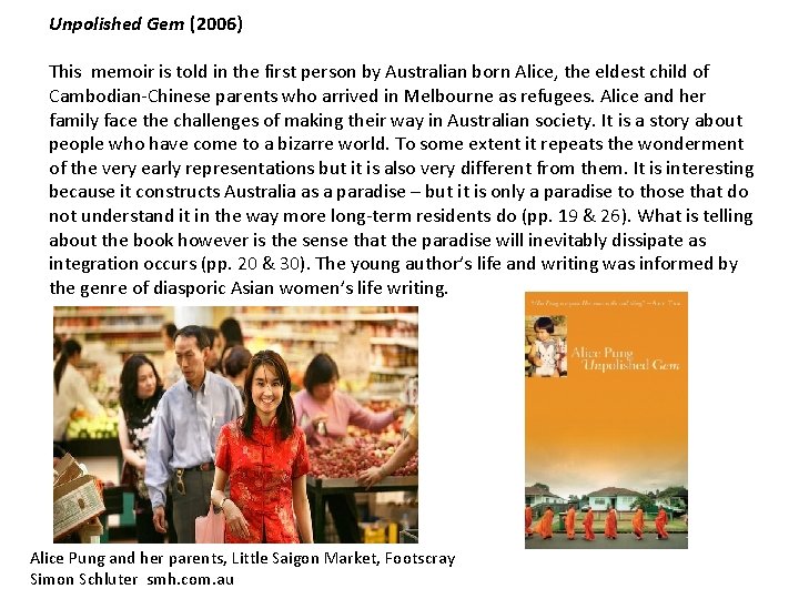 Unpolished Gem (2006) This memoir is told in the first person by Australian born