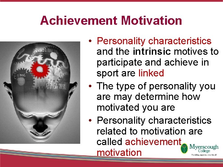 Achievement Motivation • Personality characteristics and the intrinsic motives to participate and achieve in