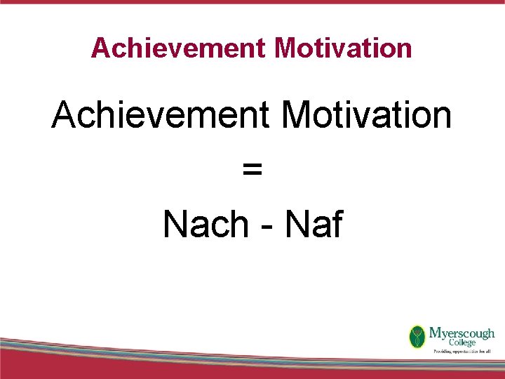 Achievement Motivation = Nach - Naf 