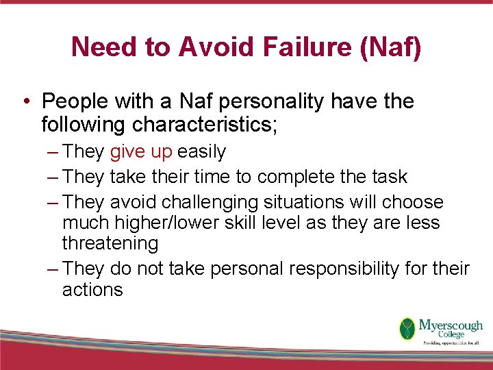 Need to Avoid Failure (Naf) • People with a Naf personality have the following