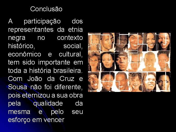 Conclusão A participação dos representantes da etnia negra no contexto histórico, social, econômico e