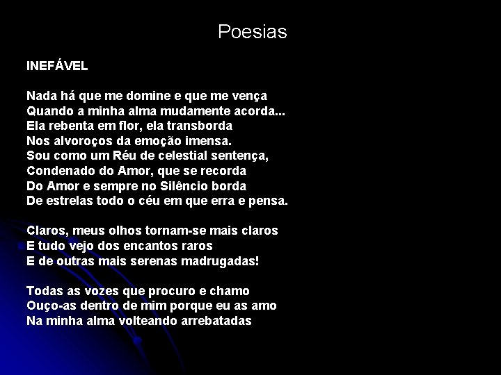 Poesias INEFÁVEL Nada há que me domine e que me vença Quando a minha