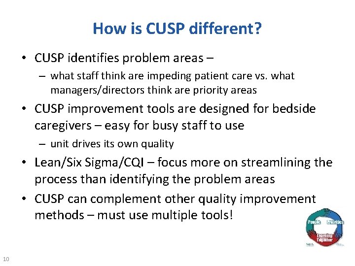 How is CUSP different? • CUSP identifies problem areas – – what staff think