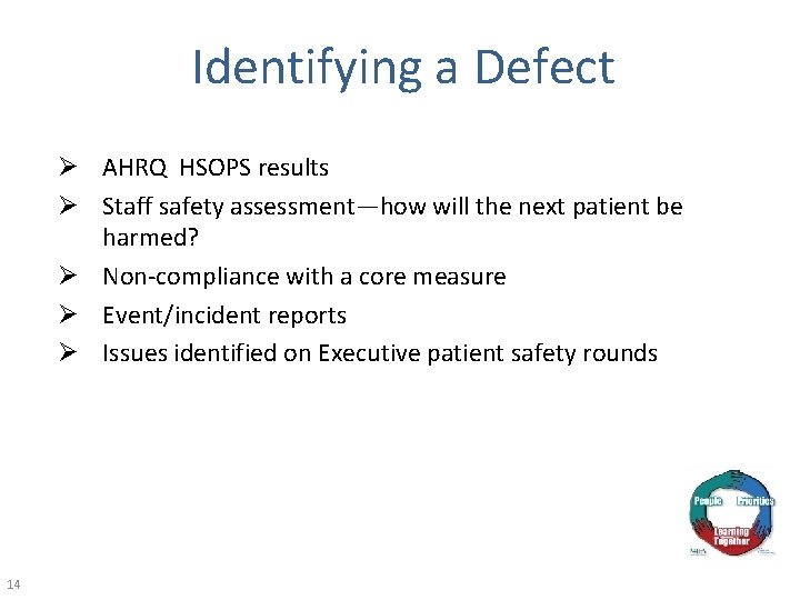 Identifying a Defect Ø AHRQ HSOPS results Ø Staff safety assessment—how will the next