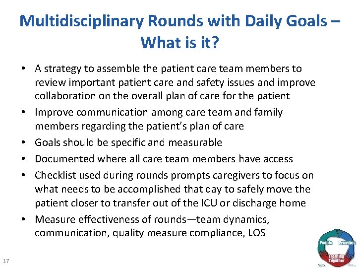 Multidisciplinary Rounds with Daily Goals – What is it? • A strategy to assemble