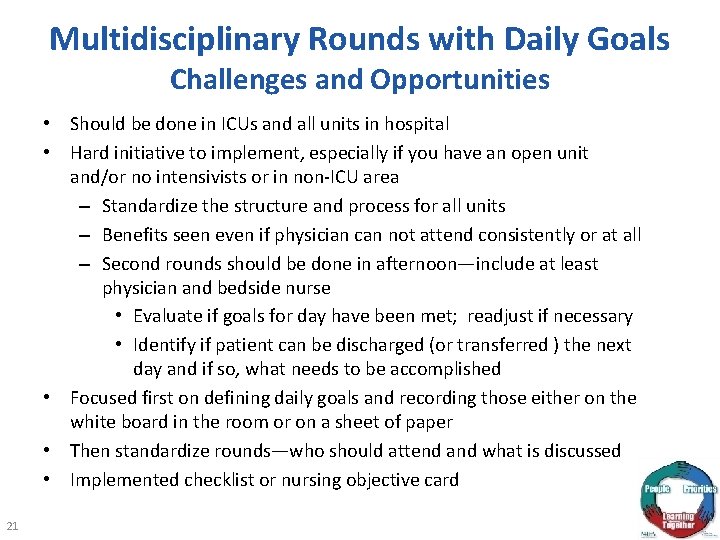 Multidisciplinary Rounds with Daily Goals Challenges and Opportunities • Should be done in ICUs