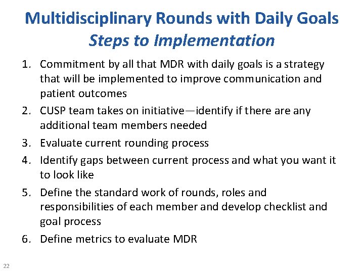 Multidisciplinary Rounds with Daily Goals Steps to Implementation 1. Commitment by all that MDR