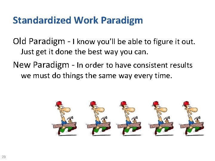 Standardized Work Paradigm Old Paradigm - I know you’ll be able to figure it