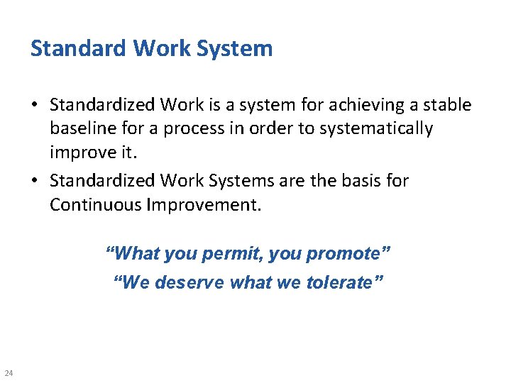 Standard Work System • Standardized Work is a system for achieving a stable baseline