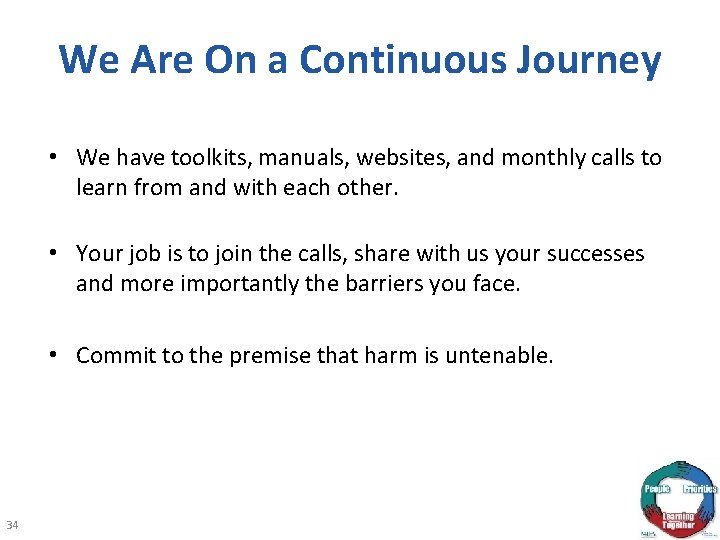 We Are On a Continuous Journey • We have toolkits, manuals, websites, and monthly