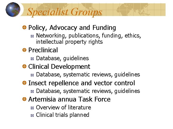 Specialist Groups Policy, Advocacy and Funding Networking, publications, funding, ethics, intellectual property rights Preclinical