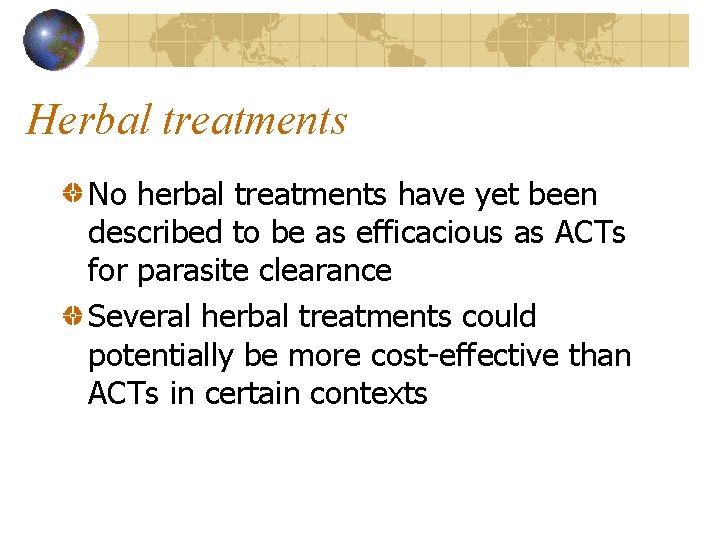 Herbal treatments No herbal treatments have yet been described to be as efficacious as