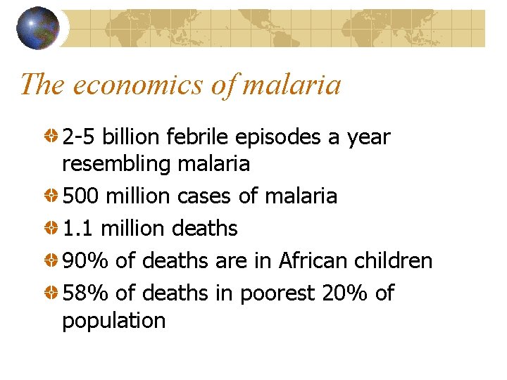 The economics of malaria 2 -5 billion febrile episodes a year resembling malaria 500