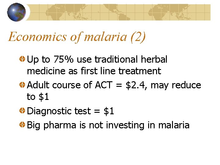 Economics of malaria (2) Up to 75% use traditional herbal medicine as first line