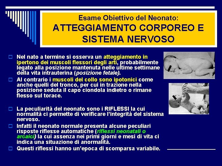 Esame Obiettivo del Neonato: ATTEGGIAMENTO CORPOREO E SISTEMA NERVOSO o Nel nato a termine