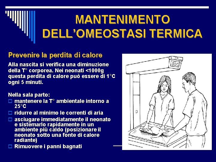 MANTENIMENTO DELL’OMEOSTASI TERMICA Prevenire la perdita di calore Alla nascita si verifica una diminuzione