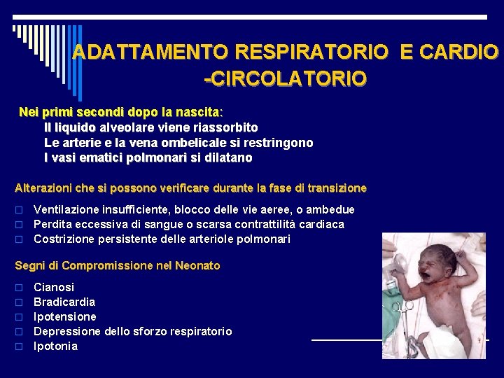 ADATTAMENTO RESPIRATORIO E CARDIO -CIRCOLATORIO Nei primi secondi dopo la nascita: Il liquido alveolare