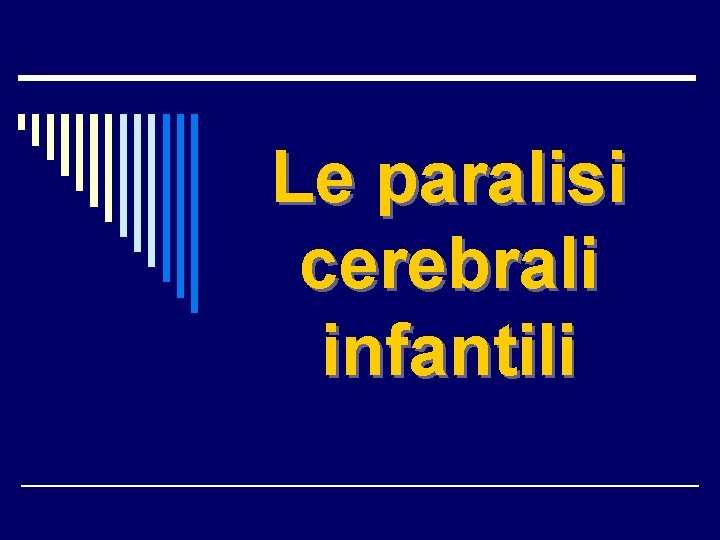 Le paralisi cerebrali infantili 