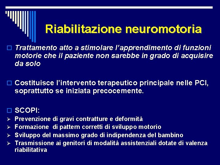 Riabilitazione neuromotoria o Trattamento atto a stimolare l’apprendimento di funzioni motorie che il paziente