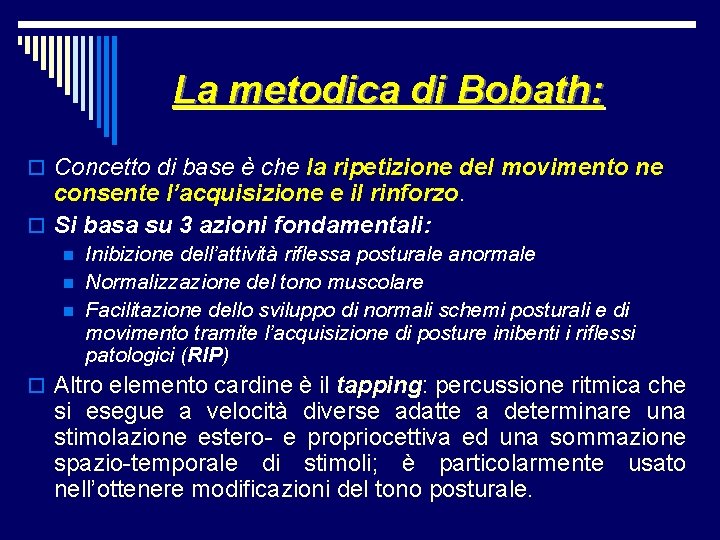 La metodica di Bobath: o Concetto di base è che la ripetizione del movimento