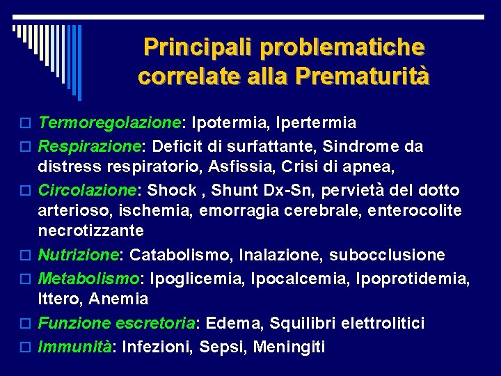 Principali problematiche correlate alla Prematurità o Termoregolazione: Ipotermia, Ipertermia o Respirazione: Deficit di surfattante,