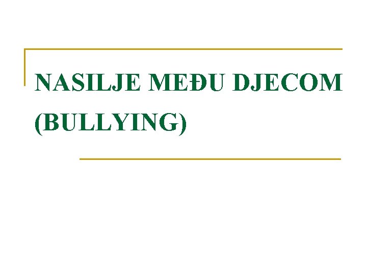 NASILJE MEĐU DJECOM (BULLYING) 