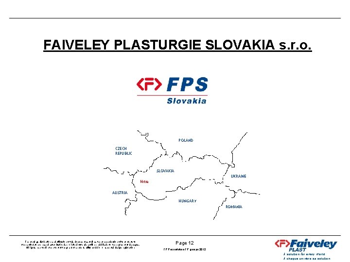 FAIVELEY PLASTURGIE SLOVAKIA s. r. o. POLAND CZECH REPUBLIC SLOVAKIA UKRAINE Nitra AUSTRIA HUNGARY