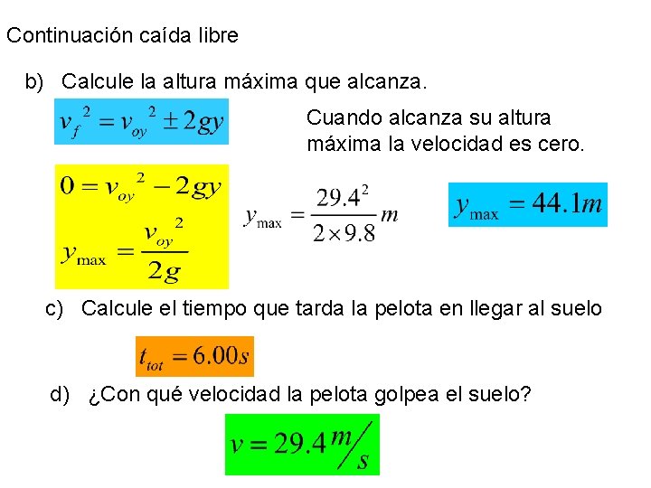 Continuación caída libre b) Calcule la altura máxima que alcanza. Cuando alcanza su altura