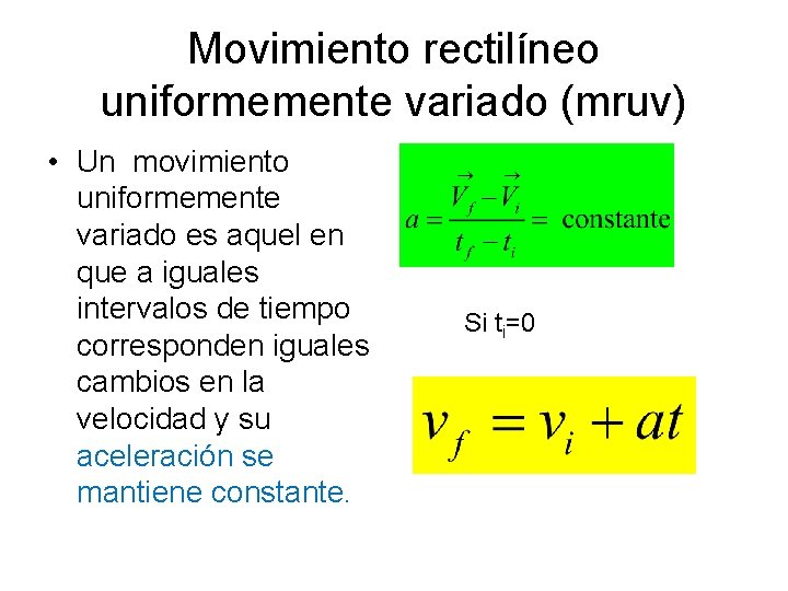 Movimiento rectilíneo uniformemente variado (mruv) • Un movimiento uniformemente variado es aquel en que