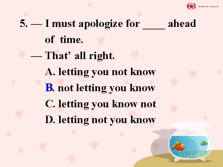 5. — I must apologize for ____ ahead of time. — That’ all right.