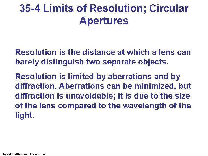 35 -4 Limits of Resolution; Circular Apertures Resolution is the distance at which a