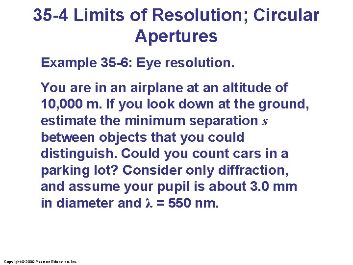 35 -4 Limits of Resolution; Circular Apertures Example 35 -6: Eye resolution. You are