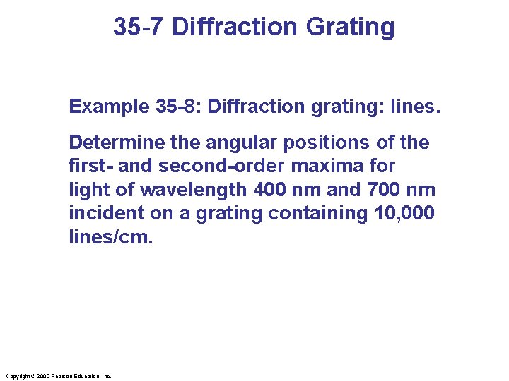 35 -7 Diffraction Grating Example 35 -8: Diffraction grating: lines. Determine the angular positions