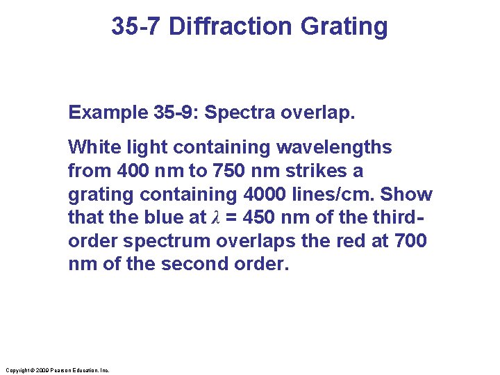 35 -7 Diffraction Grating Example 35 -9: Spectra overlap. White light containing wavelengths from