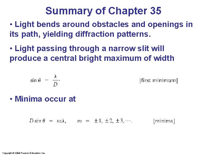 Summary of Chapter 35 • Light bends around obstacles and openings in its path,