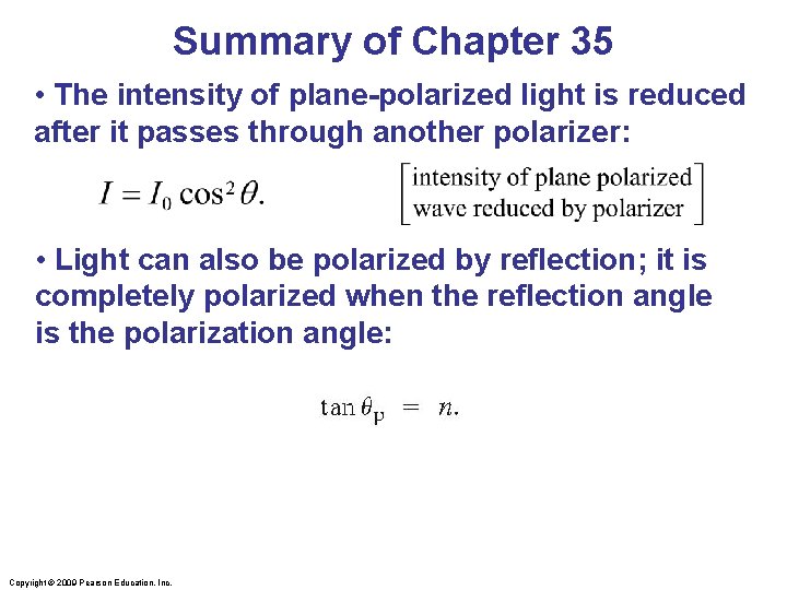Summary of Chapter 35 • The intensity of plane-polarized light is reduced after it
