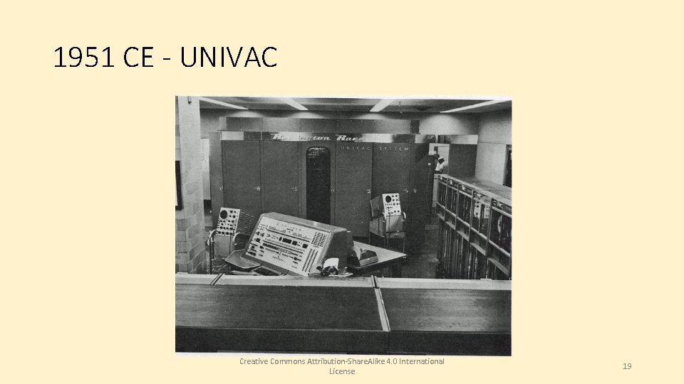 1951 CE - UNIVAC Creative Commons Attribution-Share. Alike 4. 0 International License 19 